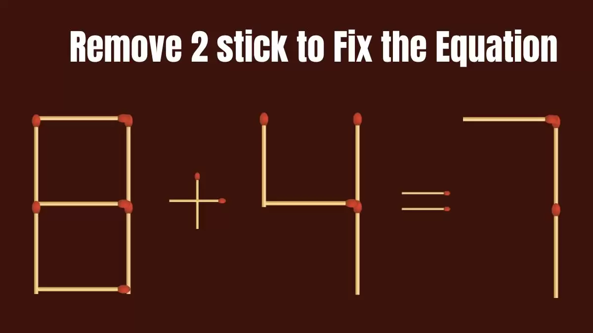 Solve the Puzzle Where 8+4=7 by Removing 2 Sticks to Fix the Equation